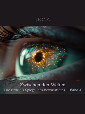 cover image of Zwischen den Welten – Die Erde als Spiegel des Bewusstseins